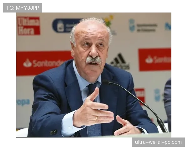 博斯克执教轨迹解析：从皇马到西班牙国家队的战术延续与成功逻辑